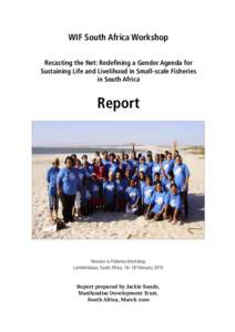 WIF South Africa Workshop Recasting the Net: Redefining a Gender Agenda for Sustaining Life and Livelihood in Small-scale Fisheries in South Africa  Report