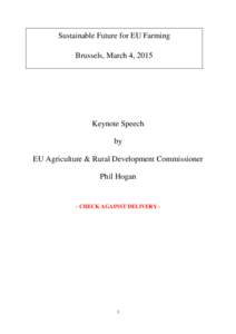 Sustainable Future for EU Farming Brussels, March 4, 2015 Keynote Speech by EU Agriculture & Rural Development Commissioner