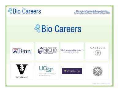 “Bio Careers reaches MDs and Life Science PhDs throughout a consortium of top graduate schools in the country.” Brandeis University Brown University California Institute of Technology Cedars Sinai