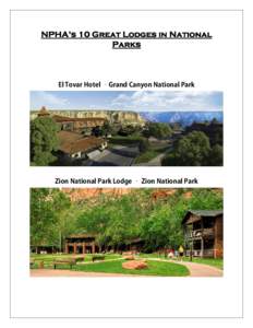 NPHA’s 10 Great Lodges in National Parks El Tovar Hotel –Grand Canyon National Park  Zion National Park Lodge – Zion National Park