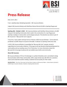 Press Release Date: Oct 9, 2012 From: Jared Barnabe, Marketing Specialist – BSI Insurance Brokers Subject: BSI Insurance Brokers with Red River Mutual Donate $1,000 to Sperling Playground  Sperling, MB – October 9, 2