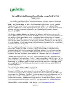 Coverall Executive Discusses Green Cleaning Service Needs at CIRI Symposium Peter Sheldon Joins Industry Panel at the Green Cleaning & Science Interactive Symposium BOCA RATON, FL (April 29, 2011) – Coverall Health-Bas