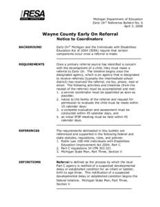 Michigan Department of Education Early On® Reference Bulletin No. 6 April 3, 2008 Wayne County Early On Referral Notice to Coordinators