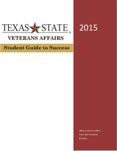 2015 VETERANS AFFAIRS Student Guide to Success Office of Veterans Affairs Texas State University