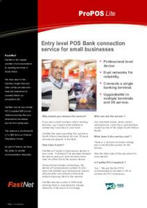 ProPOS Lite  Entry level POS Bank connection service for small businesses Fas t N et FastNet is the original