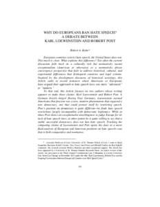 WHY DO EUROPEANS BAN HATE SPEECH? A DEBATE BETWEEN KARL LOEWENSTEIN AND ROBERT POST Robert A. Kahn* European countries restrict hate speech, the United States does not. This much is clear. What explains this difference? 