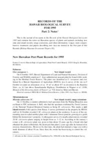 RECORDS OF THE HAWAII BIOLOGICAL SURVEY FOR 1995 Part 2: Notes1 This is the second of two parts to the Records of the Hawaii Biological Survey for 1995 and contains the notes on Hawaiian species of plants and animals inc