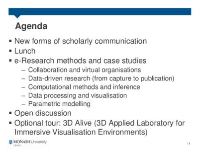 Agenda  New forms of scholarly communication  Lunch  e-Research methods and case studies – –