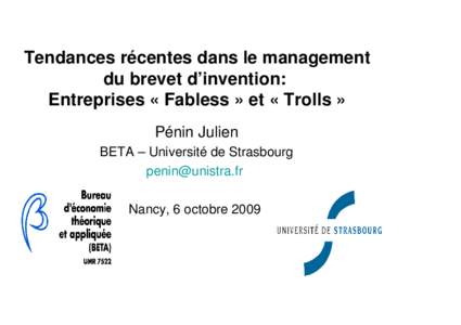 Tendances récentes dans le management du brevet d’invention: Entreprises « Fabless » et « Trolls » Pénin Julien BETA – Université de Strasbourg [removed]