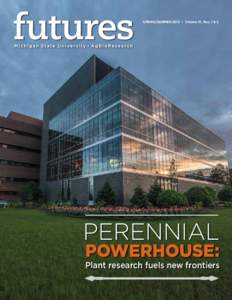 SPRING/SUMMER 2013 • Volume 31, Nos. 1 & 2  Perennial Powerhouse:  Plant research fuels new frontiers