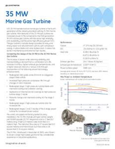 ge.com/marine  35 MW Marine Gas Turbine GE’s 35 MW aeroderivative marine gas turbine is the fourth