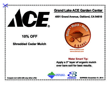 Grand Lake ACE Garden Center 4001 Grand Avenue, Oakland, CA[removed]% OFF Shredded Cedar Mulch www.ccwater.com