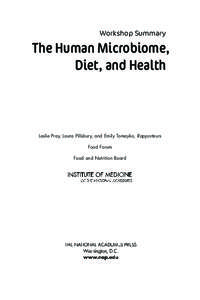 Workshop Summary  The Human Microbiome, Diet, and Health  Leslie Pray, Laura Pillsbury, and Emily Tomayko, Rapporteurs