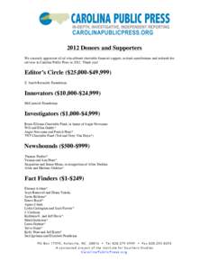 2012 Donors and Supporters We sincerely appreciate all of who offered charitable financial support, in-kind contributions and reduced-fee services to Carolina Public Press inThank you! Editor’s Circle ($25,000-$