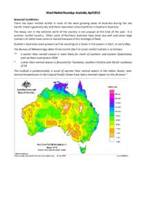 Wool Market Roundup -Australia, April 2013 Seasonal Conditions There has been limited rainfall in most of the wool growing areas of Australia during the last month. Feed is generally dry and there have been some bushfire