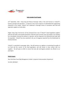 Sub-standard Lard Supply (15th September, 2014－Hong Kong and Macau) Passenger safety is first and foremost in TurboJET’s business principle and operations. In response to the recent exposure of substandard lard suppl