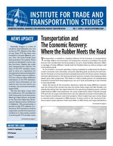 INSTITUTE FOR TRADE AND TRANSPORTATION STUDIES Promoting Regional Awareness for Improving Freight TransportationVol I • Issue 9 • AUgust/September 2009 NEWS UPDATE Normally, August is a time of