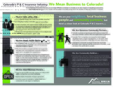 Colorado’s P & C Insurance Industry:  We Mean Business to Colorado! From employing thousands of workers, to contributing millions of dollars to charities, to its main mission of rebuilding communities, the people who i