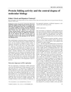 REVIEW ARTICLES  Protein folding activity and the central dogma of molecular biology Pallavi Ghosh and Dipankar Chatterji* Molecular Biophysics Unit, Indian Institute of Science, Bangalore[removed], India and Jawaharlal N