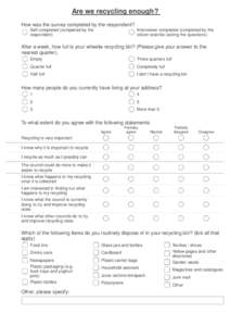 Are we recycling enough? How was the survey completed by the respondent? Self completed (completed by the respondent)  Interviewer completed (completed by the