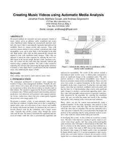 Creating Music Videos using Automatic Media Analysis Jonathan Foote, Matthew Cooper, and Andreas Girgensohn FX Palo Alto Laboratory, IncHillview Avenue, Bldg. 4 Palo Alto, CA 94304, USA