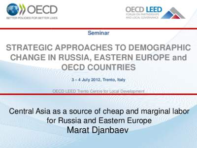 Seminar  STRATEGIC APPROACHES TO DEMOGRAPHIC CHANGE IN RUSSIA, EASTERN EUROPE and OECD COUNTRIES 3 – 4 July 2012, Trento, Italy