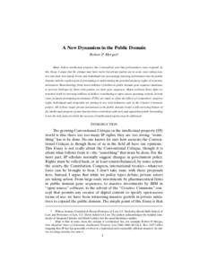 A New Dynamism in the Public Domain Robert P. Merges† Many believe intellectual property has overreached, and that policymakers must respond. In this Essay, I argue that the critique may have merit, but private parties