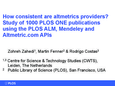 How consistent are altmetrics providers? Study of 1000 PLOS ONE publications using the PLOS ALM, Mendeley and Altmetric.com APIs ! !