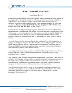 HOW COSTLY ARE YOUR DATA? Allan Wilson MD PhD Clinical trial costs are spiralling out of control. Studies generally estimate the cost of bringing an Investigational new drug (IND) to market at $1B although there is consi