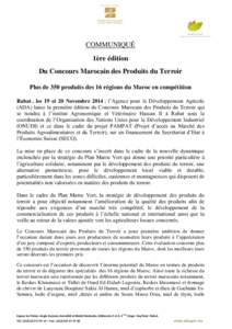 COMMUNIQUÉ 1ère édition Du Concours Marocain des Produits du Terroir Plus de 350 produits des 16 régions du Maroc en compétition Rabat , les 19 et 20 Novembre 2014 ; l’Agence pour le Développement Agricole (ADA) 