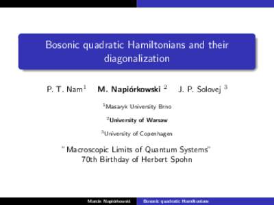Bosonic quadratic Hamiltonians and their diagonalization P. T. Nam1 M. Napi´ orkowski