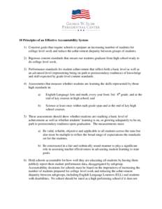 10 Principles of an Effective Accountability System 1) Concrete goals that require schools to prepare an increasing number of students for college level work and reduce the achievement disparity between groups of student