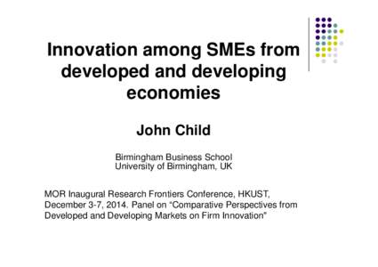 Innovation among SMEs from developed and developing economies John Child Birmingham Business School University of Birmingham, UK