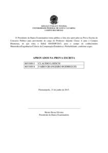 SERVIÇO PÚBLICO FEDERAL UNIVERSIDADE FEDERAL DE SANTA CATARINA CAMPUS BLUMENAU O Presidente da Banca Examinadora torna pública a lista dos aprovados na Prova Escrita do Concurso Público para provimento de cargo de Pr