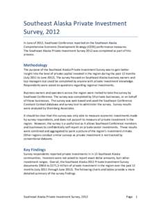 Southeast	
  Alaska	
  Private	
  Investment	
   Survey,	
  2012	
   In	
  June	
  of	
  2012,	
  Southeast	
  Conference	
  reported	
  on	
  the	
  Southeast	
  Alaska	
   Comprehensive	
  Economic	
 