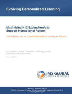 Evolving Personalized Learning  Maximizing K12 Expenditures to Support Instructional Reform A position paper on the role of interoperability standards in evolving K12 education
