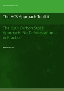 WWW.HIGHCARBONSTOCK.ORG  The HCS Approach Toolkit The High Carbon Stock Approach: No Deforestation in Practice