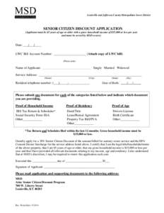 Louisville and Jefferson County Metropolitan Sewer District  SENIOR CITIZEN DISCOUNT APPLICATION (Applicant must be 65 years of age or older with a gross household income of $35,000 or less per year and must be served by