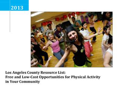 Los Angeles County Resource List:                                                              Free and Low-Cost Opportunities for Physical Activity                      in Your Community