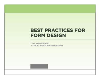 BEST PRACTICES FOR FORM DESIGN LUKE WROBLEWSKI AUTHOR, WEB FORM DESIGN[removed]