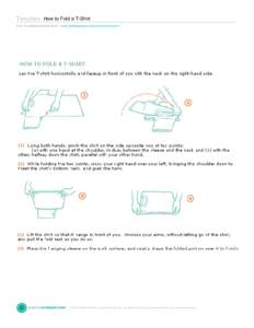 Template: How to Fold a T-Shirt from “The Martha Stewart Show” | www.marthastewart.com/how-to-fold-a-t-shirt © 2012 Martha Stewart Living Omnimedia, Inc. All rights reserved. For personal use only, not for commercia