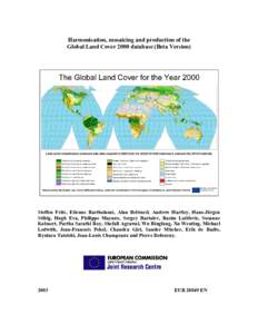 Harmonisation, mosaicing and production of the Global Land Cover 2000 database (Beta Version) Steffen Fritz, Etienne Bartholomé, Alan Belward, Andrew Hartley, Hans-Jürgen Stibig, Hugh Eva, Philippe Mayaux, Sergey Barta