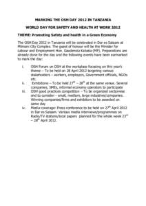 MARKING THE OSH DAY 2012 IN TANZANIA WORLD DAY FOR SAFETY AND HEALTH AT WORK 2012 THEME: Promoting Safety and health in a Green Economy The OSH Day 2012 in Tanzania will be celebrated in Dar es Salaam at Mlimani City Com