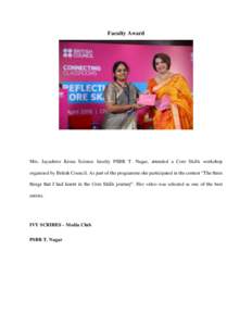 Faculty Award  Mrs. Jayashree Krsna Science faculty PSBB T. Nagar, attended a Core Skills workshop organised by British Council. As part of the programme she participated in the contest “The three things that I had lea