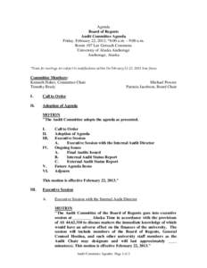 Agenda Board of Regents Audit Committee Agenda Friday, February 22, 2013; *8:00 a.m. – 9:00 a.m. Room 107 Lee Gorsuch Commons University of Alaska Anchorage