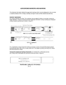 AERODROME MARKERS AND MARKING The following information details the approved markings which may be displayed on the concrete or sealed surfaces of the runways, taxiways and apron areas at New Zealand aerodromes. RUNWAY M