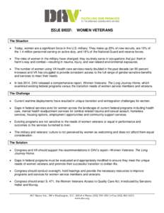 ,668(%5,(): WOMEN VETERANS The Situation • Today, women are a significant force in the U.S. military. They make up 20% of new recruits, are 15% of the 1.4 million personnel serving on active duty, and 18% of the Natio