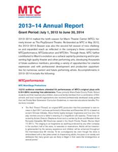 2013–14 Annual Report Grant Period: July 1, 2013 to June 30, –2014 marked the tenth season for Miami Theater Center (MTC), formerly known as The PlayGround Theatre. Re-branded as MTC in May 2012, the 2013–