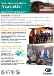 Delahey Community Centre  Newsletter Term 2: April - JuneDelahey Community Centre, 80 Copperfield Drive, Delahey Vic 3037.