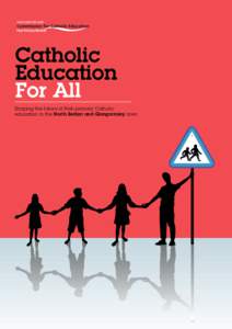 Catholic Education For All Shaping the future of Post–primary Catholic education in the North Belfast and Glengormley area